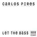 Carlos Pires - Why Do Not Leave Me Alone Original Mix