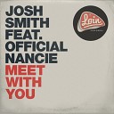 Josh Smith feat Official Nancie - Meet With You Original Mix