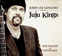 Jerry Lee Gingery And The Juju Kings - Must Have Been Blind