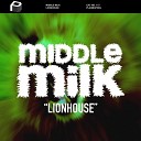 Middle Milk - Lionhouse Original Mix