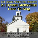 Westminster Central Hall Choir The Epworth… - I will sing the wondrous story