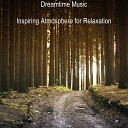Dreamtime Music - Background Music for Relaxation