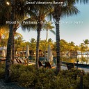 Good Vibrations Resort - Nature Sounds Background Music for Wellness