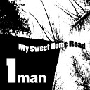 One Man - My Sweet Home Road