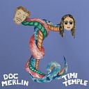 TIMI TEMPLE Doc Merlin - No Where