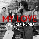 FL1CS feat ENTI - My Love FootriX Remix