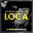 Alex Idrogo Techplayers - Loca Techplayers Remix