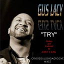 Gus Lacy - Try Ondagroove Dub Mix