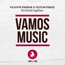 Vicente Ferrer Victor Perez - We Work Together DJ Fist aka Mr Tee Remix