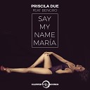 Priscila Due feat Bengro - Say My Name Mari a