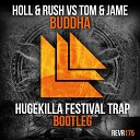Holl Rush vs Tom Jame - Buddha Hugekilla Festival Trap Bootleg