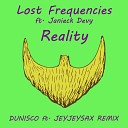 Lost Frequencies ft Janieck Devy - Reality Dunisco ft JeyJeySax Extended Remix