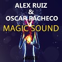 Alex Ruiz Oscar Pacheco - Magic Sound Adrian Lagunas Remix