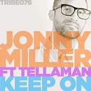Jonny Miller feat Tellaman - Keep On