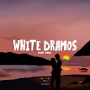 White Dramos - For You Original Mix