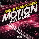 Alpha One Jude Frank - Motion Jude Frank Remix