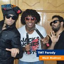 TMT Parody - Mesh Madmon