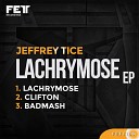 Jeffrey Tice - Lachrymose Original Mix