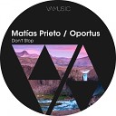 Oportus Matias Prieto - Don t Stop Original Mix