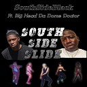 Southsideblack feat Big Head da Dome Doctor - Southside Slide feat Big Head da Dome Doctor