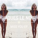 Jaques Le Noir - Miss You Original Mix