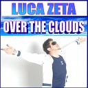 Luca Zeta - Over the Clouds Original Edit Mix