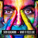 Sven Kuhlmann - What It Feels Like Extended Mix