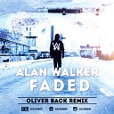 Alan Walker - Faded Oliver Back Radio Edit
