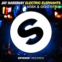 Jay Hardway - Electric Elephants Vosk Oxvo Remix