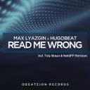 Max Lyazgin Hugobeat - Read Me Wrong Toly Braun Remix