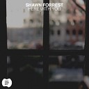 Shawn Forrest - Here With You Original Mix