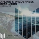 A Line Wilderness - Dissolution Original Mix