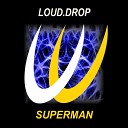 Loud drop - Superman Original Mix