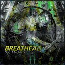 Breathead - Soul Mechanic Original Mix
