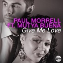 Paul Morrell feat Mutya Buena - Give Me Love Seamus Haji Vocal Mix