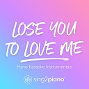 Sing2Piano - Lose You To Love Me Originally Performed by Selena Gomez Piano Karaoke…