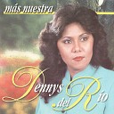 Dennys del R o - No Mi Amiga