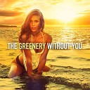 The Greenery - Without You