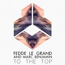Fedde Le Grand Marc Benjamin - To The Top Original Mix