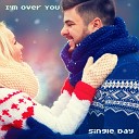 Single Day - I m Over You