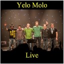 Yelo Molo - Malaise Live