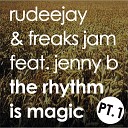 Rudeejay Freaks Jam feat Jenny B - The Rhythm is Magic Raf Marchesini Radio