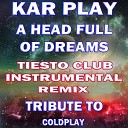 Kar Play - A Head Full of Dreams Like Tiesto Club Instrumental Remix Wihout…