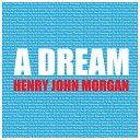 Henry John Morgan - A Dream Extended Mix