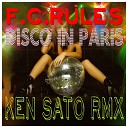 F C Rules - Disco in Paris Ken Sato Remix Extended