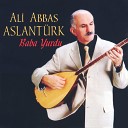 Ali Abbas Aslant rk - Olur Mu G l m