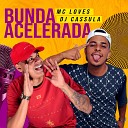 Mc Loves feat DJ Cassula - Bunda Acelerada