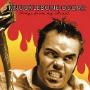 Knucklebone Oscar - Cut You Loose
