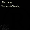 Alex Kas - Feelings Of Destiny Original Mix