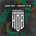 Dunn DIrt - Groove It Original Mix
